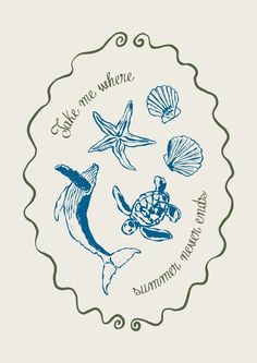 a blue and white drawing of sea animals in a circle with the words, take me where you are