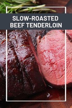 sliced beef on a cutting board with text overlay reading slow - roasted beef tenderloin