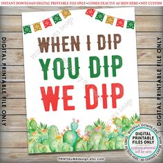 a sign that says, when i dip you dip we dip with cactus and flags