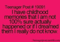 a pink background with the words teenager post 1994 i have childhood memories that i am not 100 % sure actually happened or i