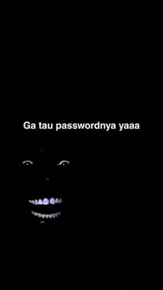 a black background with the words ga tau passwordny yaaa