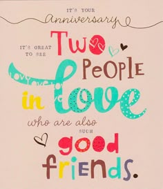 an anniversary card with the words two people in love who are also good friends