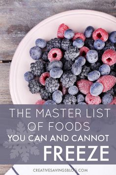 the master list of foods you can and cannot freeze on a white plate with berries