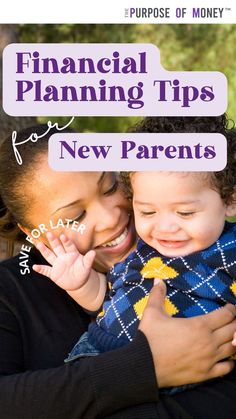 smiling mother holding her smiling baby with text financial planning tips for new parents save for later the purpose of money Tips For Parents, Planning Tips, Financial Planning, New Parents, The Four