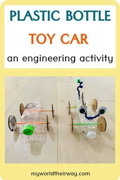 plastic bottle toy car an engineering activity for kids