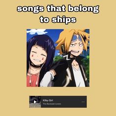 two anime characters with the caption that says, songs that belong to ships