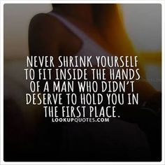 a woman's back with the quote never shrink yourself to fit inside the hands of a man who didn't deserves to hold you in the first place