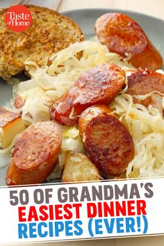 a plate with sausages, cabbage and bread on it that says 50 of grandma's easyest dinner recipes ever