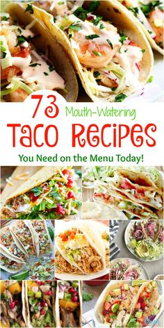 taco recipe collage with text overlay that reads 73 mouth watering taco recipes you need on the menu today