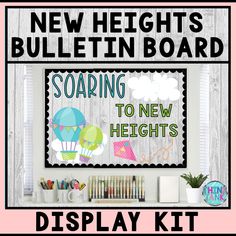 a bulletin board with the words, new heights bulletin board soaring to new heights display kit