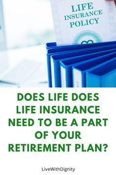 a blue binder with the words does life do's life insurance need to be part of your retirement plan?