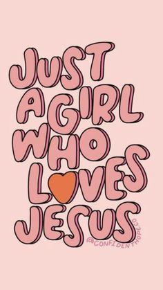 the words just a girl who loves jesus on pink background