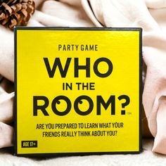 a yellow sign that says party game who in the room are you prepared to learn what your friends really think about?