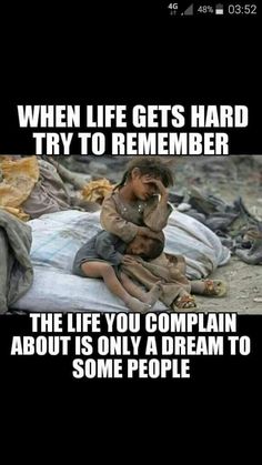 two people sitting on top of a pile of blankets with the caption, when life gets hard try to remember the life you complain about is only a dream to some people