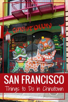 san francisco with the words things to do in chinatown on it and an image of a building