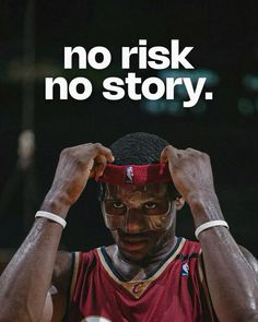 a basketball player holding his head with the words no risk, no story on it