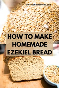 bread with the words how to make homemade ezekil bread on it and an image