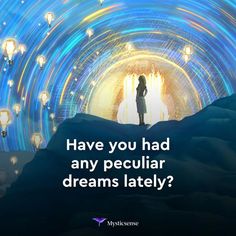 a person standing in the middle of a tunnel with lights on it and text that reads have you had any peculiar dreams lately?