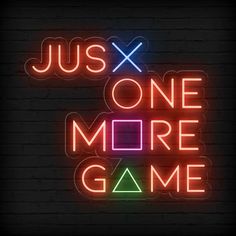 a neon sign that says just one more game