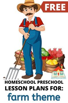 a man in overalls and hat holding a shovel with the words homeschool preschool lesson plans for farm theme