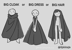 three cartoon characters wearing cloaks and standing next to each other, with the caption big cloak or big dress or big hair