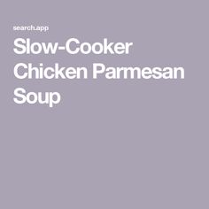 the words slow cooker chicken parmesan soup are in white letters on a gray background