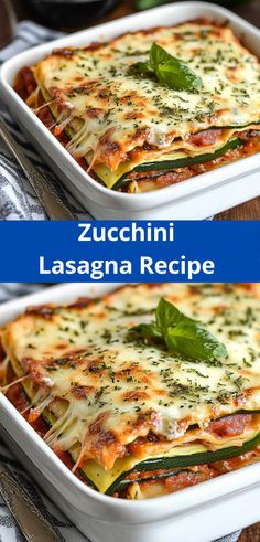 zucchini lasagna recipe in a casserole dish with basil and cheese