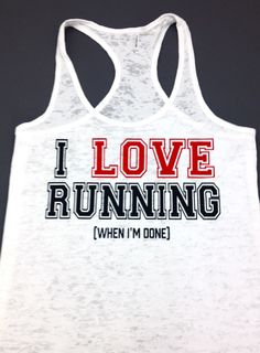 LOVE RUNNING Tank - love it. Liking this website, lots of running/fitness inspired clothes Running Funny, 5am Club, Inspired Clothes, Funny Workout, Heart Clothes, Running Tanks, Running Inspiration, Running Fitness