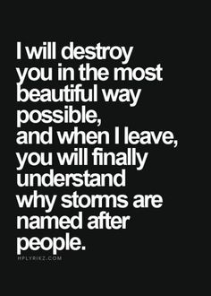 a quote that says i will destroy you in the most beautiful way possible, and when i