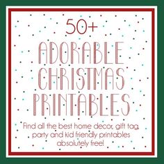 the 50 + adorable christmas printables are perfect for kids and adults to use