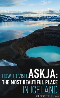 an island with blue water and mountains in the background text reads how to visit aska the most beautiful place in iceland