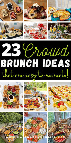 many different types of food are shown in this collage with the words, 23 crowd brunch ideas that are easy to react