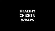 the words healthy chicken wraps written in white on a black background