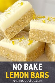 no bake lemon bars stacked on top of each other with text overlay that reads, no bake lemon bars