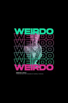 a poster with the words weirdo and a man's face in neon colors