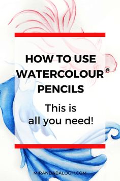 the words how to use watercolour pencils in this is all you need