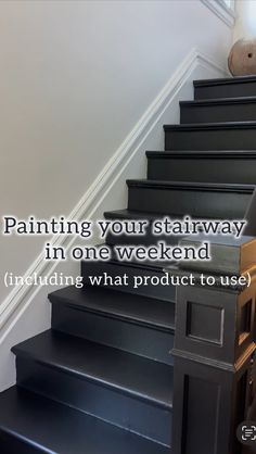 some stairs with the words painting your stairway in one weekend including what product to use