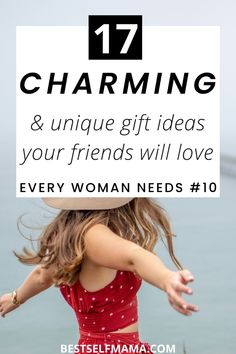 a girl with her arms spread out and the words 17 charming unique gift ideas for your friends will love every woman needs 101