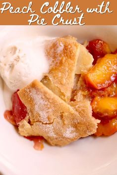 peach cobbler with pie crust on a white plate and text overlay reads peach cobbler with pie crust