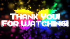 the words thank you for watching on a colorful background