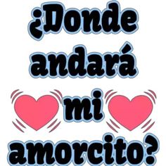 i love you in spanish with two hearts and the words doude andara mi amocito?