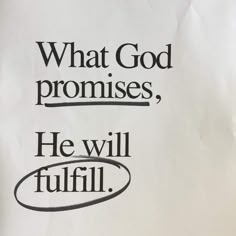 a piece of paper with the words what god promises, he will fulfill