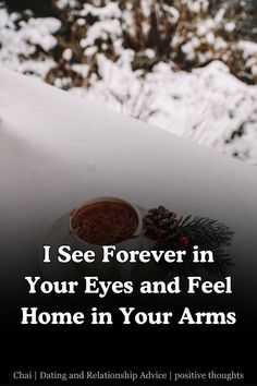 I See Forever in Your Eyes and Feel Home in Your Arms