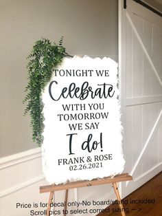 a sign that says, tonight we celebrate with you tomorrow we say i do frank and rose