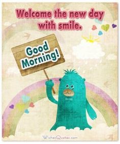 a blue monster holding a sign that says, welcome the new day with smile good morning