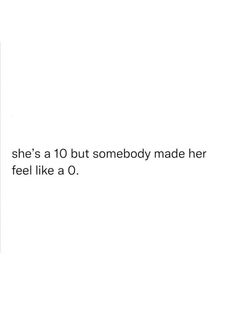 an image of someone's birthday card that says, she's a 10 but somebody made her feel like a 0