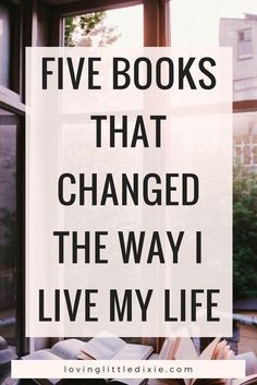 the words five books that changed the way i live my life are in front of a window