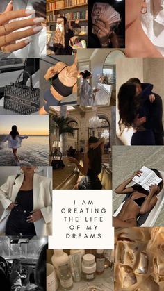 a collage of images with words and pictures on them that say i am creating the life of my dreams