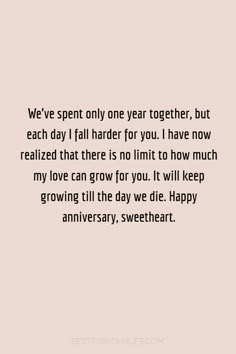 a quote that says we've spent only one year together, but each day i fall