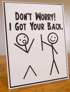 a card that says, don't worry i got your back